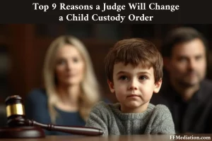 Top 9 Reasons a judge will modify a child custody