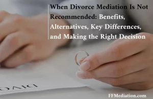 When is not the Divorce Mediation is Recommended