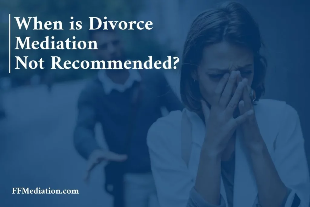 When is Divorce Mediation Not Recommended