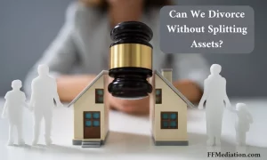 Divorce without splitting assets in california