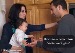 How can a father will lose visitation in california