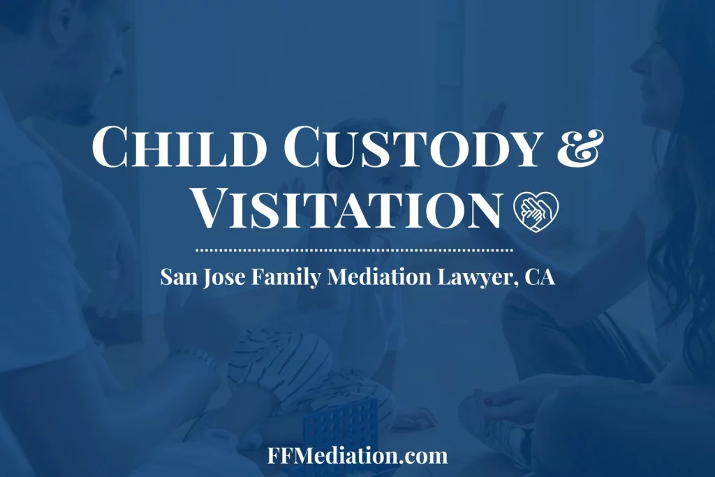 San Jose Child Visitation Mediation Lawyer California