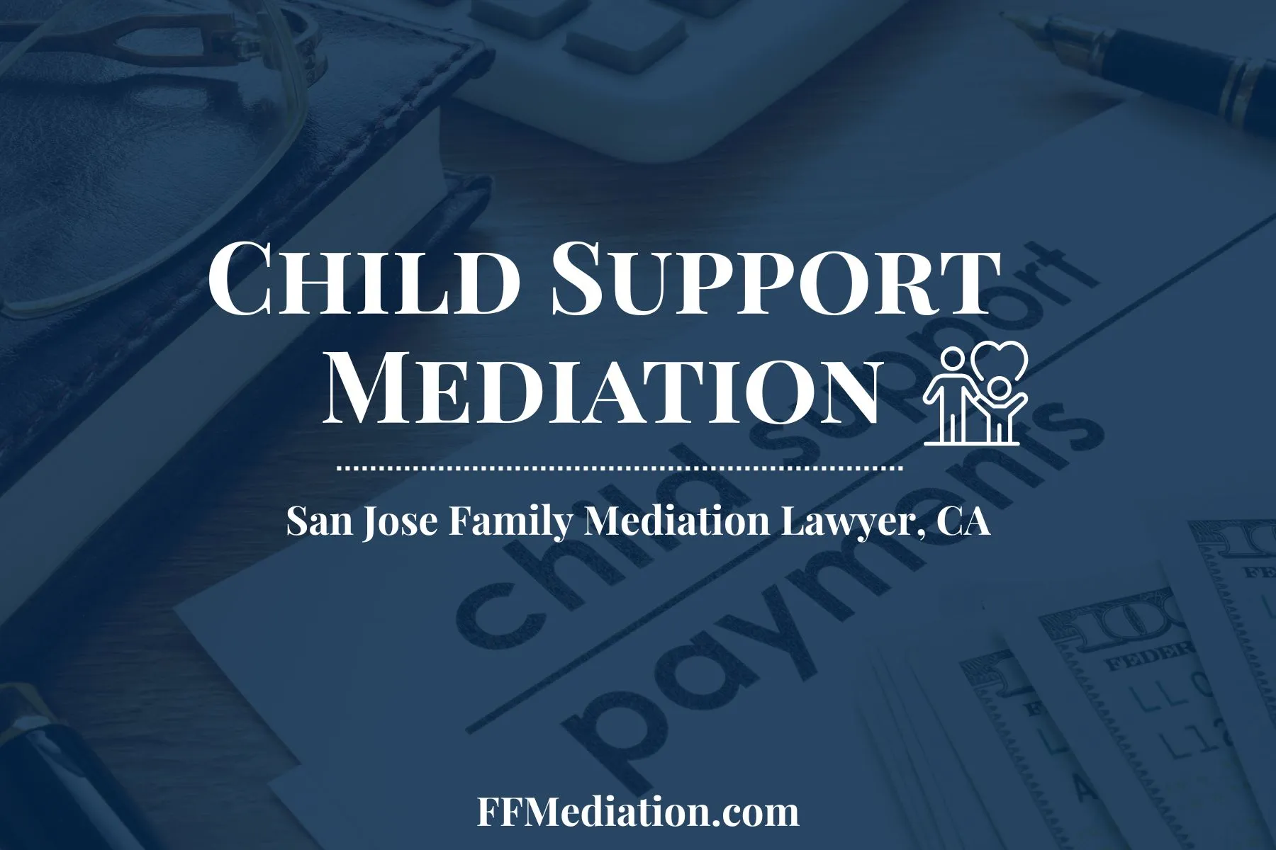 Child Support Mediation San Jose, California