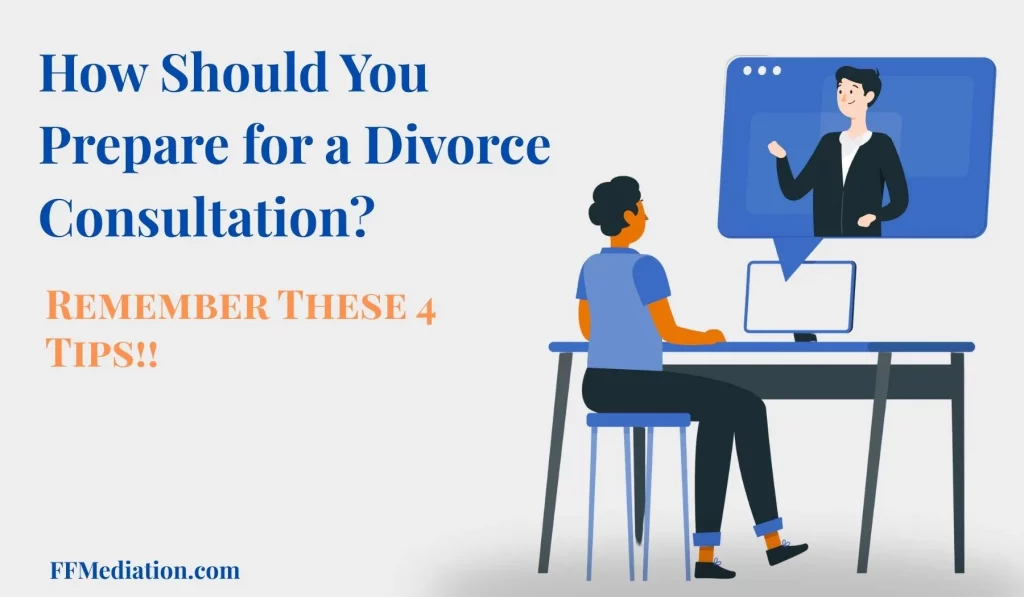 How Should You Prepare for a Divorce Consultation - Learn 4 Tips