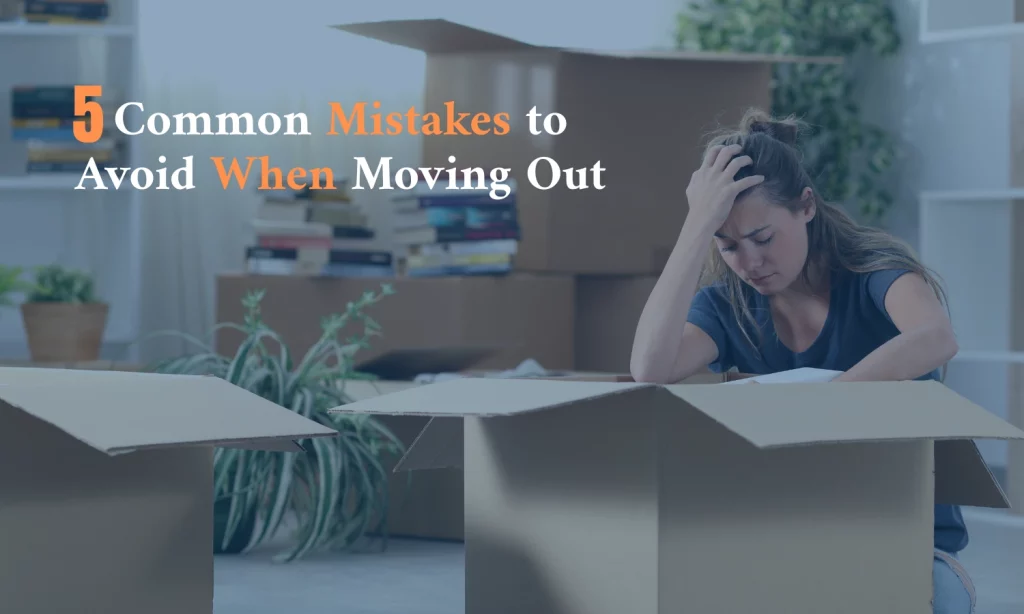 5 Common mistakes to avoid when moving out
