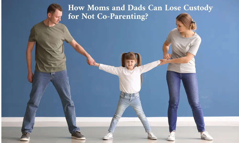 how moms and dad can lose custody for not co parenting?