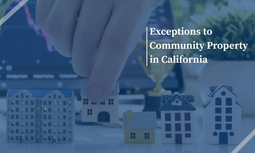 Exceptions to Community Property in California