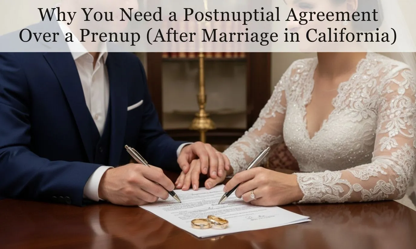 Why you need Postnuptial Agreement over a Prenup in California