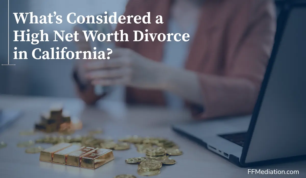 What's Considered a High Net Worth Divorce in California