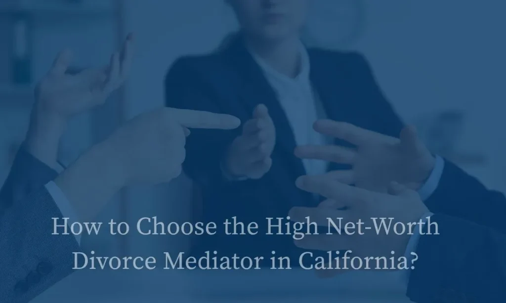 Choosing the Best High Net Worth Asset Division Mediation in California