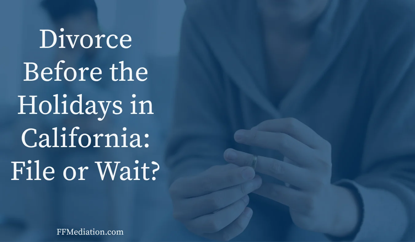 Divorce Before the Holidays in California: File or Wait?