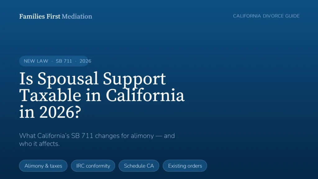 Is spousal support taxable in California in 2026 under SB 711 — a Families First Mediation guide