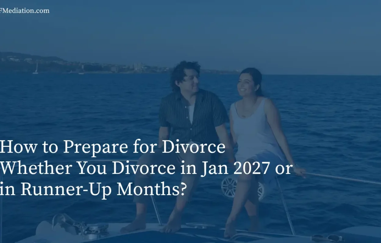 How to Prepare for Divorce Whether You Divorce in Jan 2027 or in Runner-Up Months?
