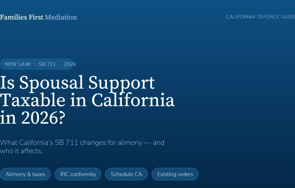 Is spousal support taxable in California in 2026 under SB 711 — a Families First Mediation guide